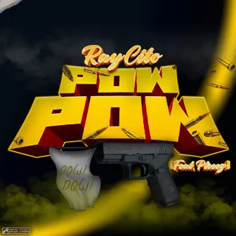 Pow Pow (feat. Ptreez) by Raycito