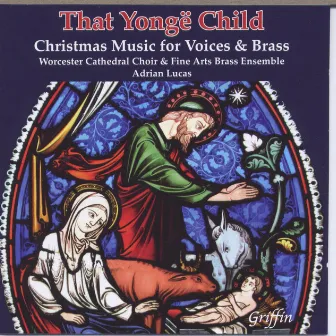 That Yongë Child: Christmas Music for Voices and Brass by Fine Arts Brass Ensemble