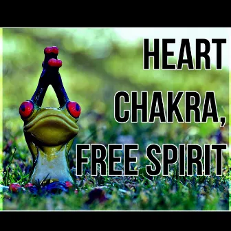 Heart Chakra, Free Spirit – Mindfulness Meditation, Zen Music, Reiki Healing, Mantras, Harmony & Serenity, Calming Sounds for Peace of Mind, Yoga Music by Pure Yoga & Meditation Music Ensemble