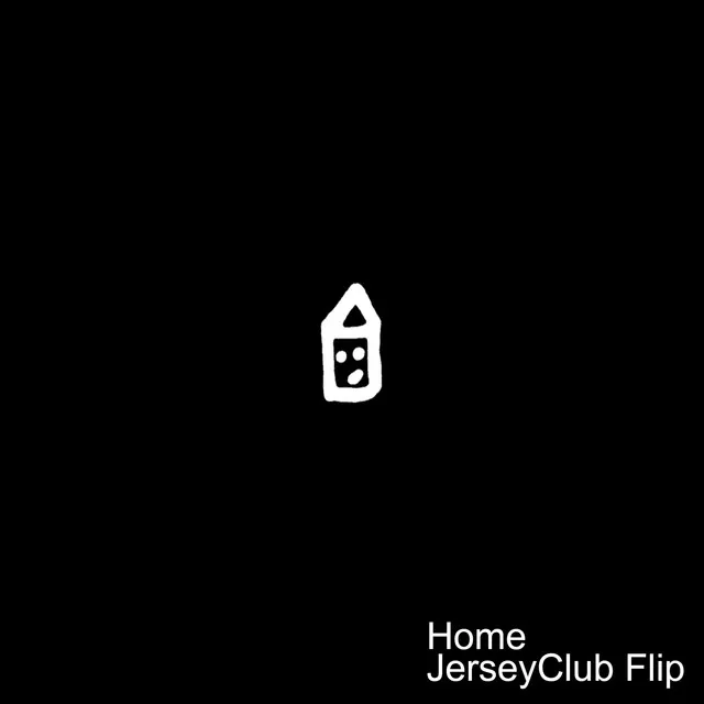 Home [Jersey Club Flip]