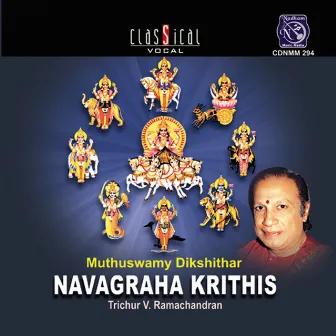 Navagraha Krithis (Live) by Trichur V. Ramachandran