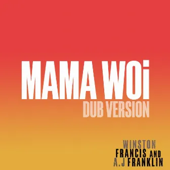 Mama Woi (Dub Version) by A.J. Franklin