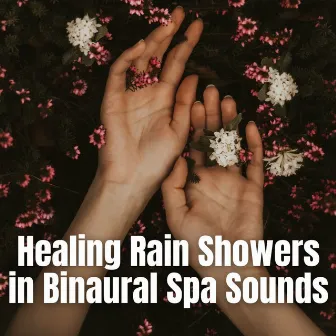 Healing Rain Showers in Binaural Spa Sounds by cloudcity