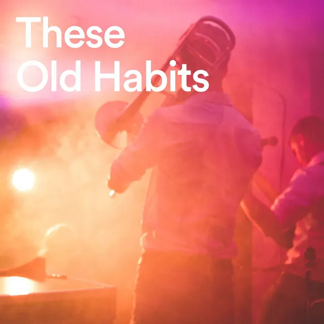 These Old Habits