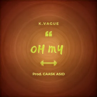 Oh My by K.Vague