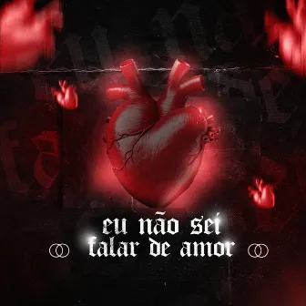 Eu Não Sei Falar de Amor by Pk9