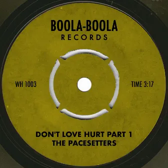 Don't Love Hurt Part 1 by The Pace-Setters