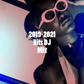 2019-2021 Hits DJ Mix by 