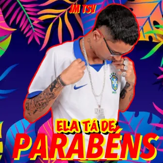 Ela Tá de Parabéns by jm tsv