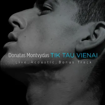 Tik Tau Vienai (Live Acoustic) by Donatas Montvydas