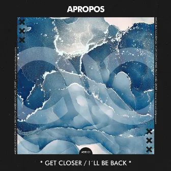 Get Closer / I´ll Be Back by Apropos