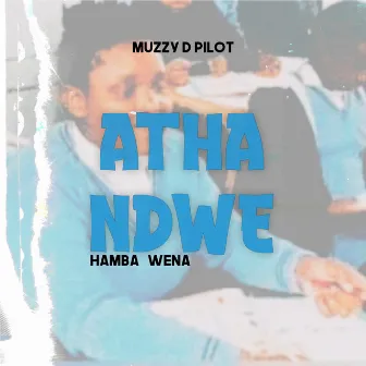 Athandwe (Hamba Wena) by Muzzy D Pilot