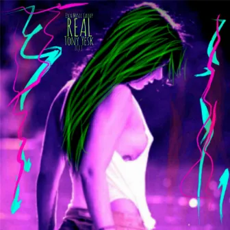 Real by Tony YesK