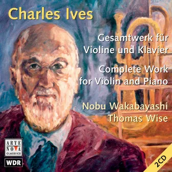 Ives: Complete Work For Violin And Piano by Nobu Wakabayashi