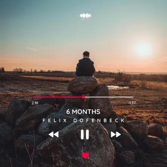 6 Months by Felix Dofenbeck