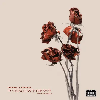 Nothing Lasts Forever by Garrett Zoukis