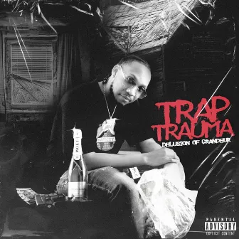 Trap Trauma Delusions of Grandeur by Trap Phone Fetti