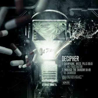 Champagne, Weed, Pills EP by Decipher