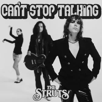 Can't Stop Talking by The Struts