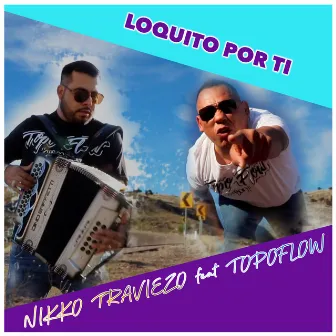 Loquito Por Ti by NIKKO TRAVIEZO