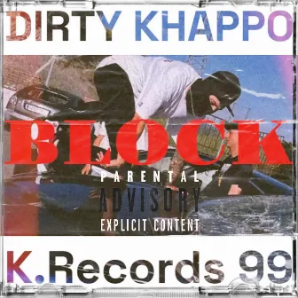 BLOCK by Dirty Khappo