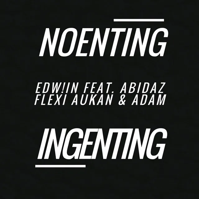 Noenting / Ingenting (feat. Abidaz, Flexi Aukan & Adam)