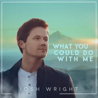 What You Could Do With Me by Josh Wright