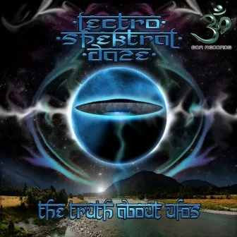 The Truth About Ufos by Lectro Spektral Daze