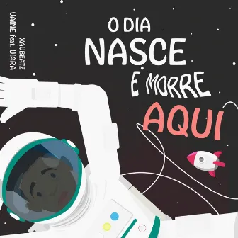 O Dia Nasce e Morre Aqui by Vaine