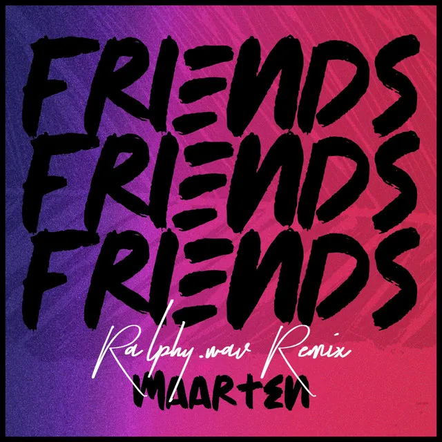 Friends (Ralphy.Wav Remix)