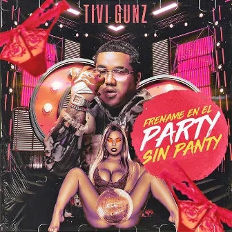 Frename En El Party Sin Panty by Tivi Gunz