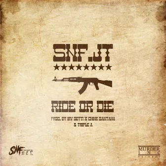 Ride Or Die by SNF.JT