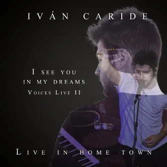 I See You in My Dreams (Live in Home Town) by Iván Caride