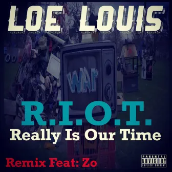 R.I.O.T. (Really Is Our Time) [Remix] by Loe Louis