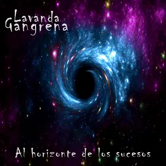 Al horizonte de los sucesos (1) by Lavanda gangrena