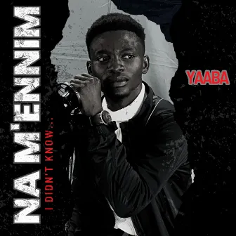 Na mennim(I didn't know) by Yaaba