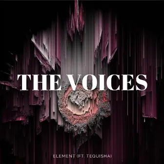 The Voices (feat. Tequisha) by Element