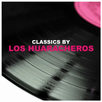 Classics by Los Huaracheros by Los Huaracheros