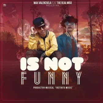 Is Not Funny by The Real Miso