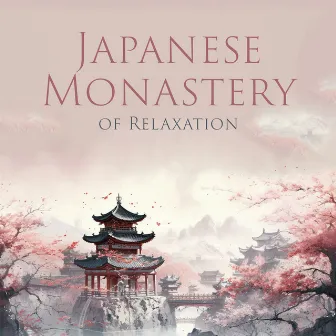 Japanese Monastery of Relaxation: Peaceful Japanese Flute for Calming Meditation Practice by Healing Oriental Spa Collection