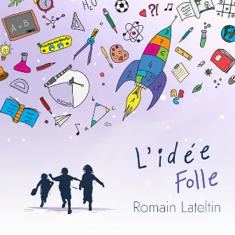 L'idée folle by Romain Lateltin