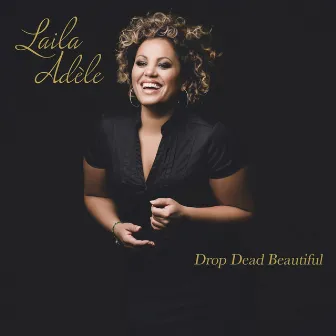 Drop Dead Beautiful by Laila Adele