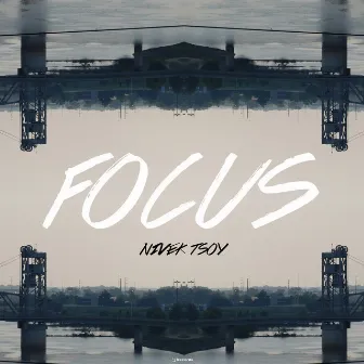 Focus by Nivek Tsoy