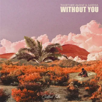 Without You by sarosa