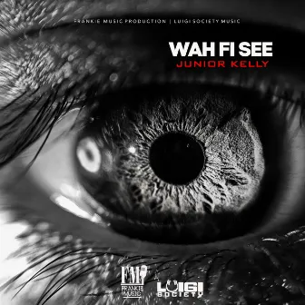 Wah Fi See by Frankie Music