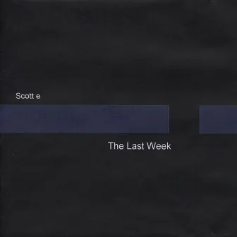 The Last Week by Scotte