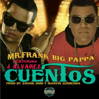 Cuentos (feat. J Alvarez) by Mr. Frank (Big Pappa)