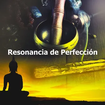 Resonancia de Perfección by Cuencos Tibetanos Sonidos Relajantes