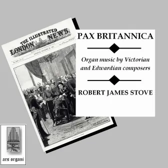 Pax Britannica: Organ music by Victorian and Edwardian composers by Robert James Stove