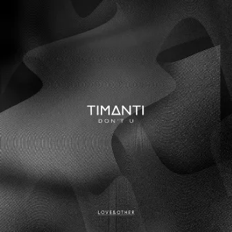 Don't U by TIMANTI